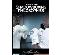 THE SCIENCE OF SHADOWBOXING PHILOSOPHIES