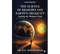 The Science of Shadows and Earth’s Obliquity: Seeking the Ultimate Truth
