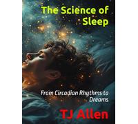 The Science of Sleep: From Circadian Rhythms to Dreams