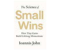 The Science of Small Wins: How Tiny Gains Build Lifelong Momentum
