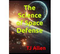 The Science of Space Defense: 101