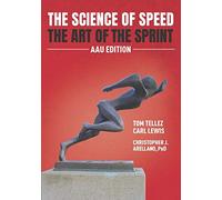 Christopher J Arellano The Science of Speed The Art of the Sprint (Tascabile)