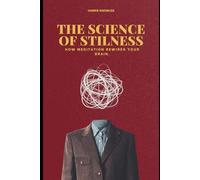 THE SCIENCE OF STILLNESS: HOW MEDITATION REWIRES YOUR BRAIN