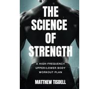The Science of Strength: A High-Frequency Upper/Lower Workout Plan