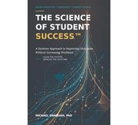 The Science of Student Success: A Systems Approach to Improving Outcomes Without Increasing Workload