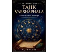 The Science of Tajik Varshaphala: Secrets of Annual Horoscope