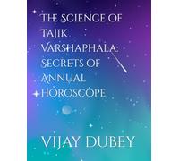 The Science of Tajik Varshaphala: Secrets of Annual Horoscope