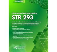 The Science of Teaching Reading (STR) 293: How to Think Like a Test Maker® and pass the STR, using comprehensive test prep, proven strategies, ... questions, and constructed-response examples.