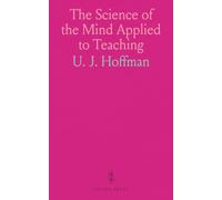 The Science of the Mind Applied to Teaching: Exploring Human Temperaments, Mental Development, and Effective Teaching Methods