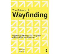 The Science of Wayfinding: Psychology, Strategy, and Navigation in Large-Scale Environments