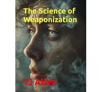 The Science of Weaponization