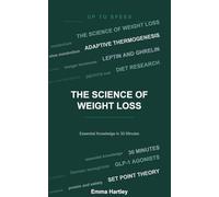 The Science of Weight Loss: Essential Knowledge in 30 Minutes