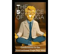 The Science of Yoga - English/Spanish Edition: Scientific Conferences on Yoga Day, 2025