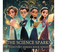 The Science Sparks: Women Who Changed What We Know: 1