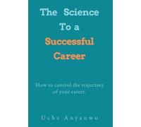 The Science To a Successful Career: How to control the trajectory of your career