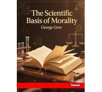 The Scientific Basis of Morality
