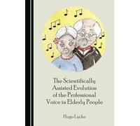 The Scientifically Assisted Evolution of the Professional Voice in Elderly People