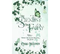 The Scientist and The Fairy - Volume 1: Where the Clover Reached the Stone