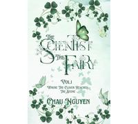The Scientist and The Fairy - Volume 1: Where the Clover Reached the Stone