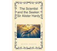 The Scientist and the Seeker: Sir Alister Hardy