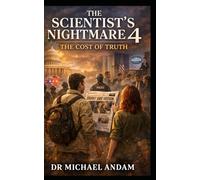 The Scientist’s Nightmare 4: The Cost of Truth