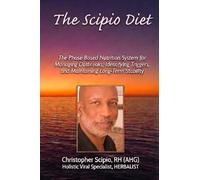 The Scipio Diet: The Phase-Based Nutrition System for Managing Outbreaks, Identifying Triggers, and Maintaining Long-Term Stability