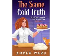 The Scone Cold Truth: A cozy small-town mystery served with sugar, secrets, and a dash of danger: 1