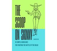 The Scoop on Skinny: 10 Simple Guidelines for Fighting the Battle of the Bulge