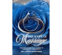 The Scope of Marriage: Redefining Marriage as a Journey of Purpose, Unity and Stability.