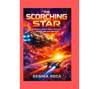 THE SCORCHING STAR: A Military Space Opera Novel of Galactic War and Rebellion