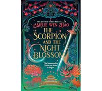 The Scorpion and the Night Blossom: The new #1 SUNDAY TIMES bestselling dark romantasy from Amélie Wen Zhao: Book 1