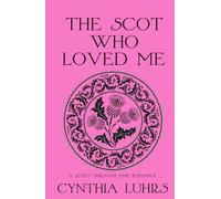 The Scot Who Loved Me: An unforgettable and addictive time travel romance