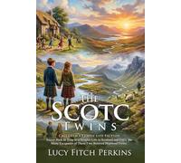The Scotch Twins: A Classic Scottish Highland Adventure for Children: A Journey Into 20th Century Rural Scotland - Illustrated with Biography and Commentary