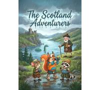 The Scotland Adventurers: A magical journey through the Scottish Highlands