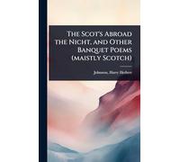 The Scot's Abroad the Nicht, and Other Banquet Poems (maistly Scotch)
