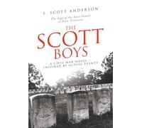 The Scott Boys: A Civil War Novel- Inspired by Actual Events