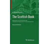 The Scottish Book: Mathematics from The Scottish Café, with Selected Problems from The New Scottish Book: Mathematics from the Scottish Café, With Selected Problems from the New Scottish Book