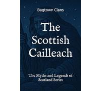 The Scottish Cailleach: The Myths and Legends of Scotland