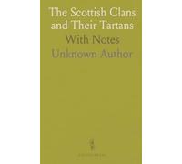 The Scottish Clans and Their Tartans: With Notes
