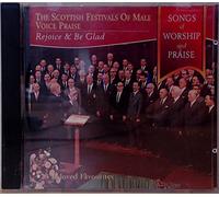 The Scottish Festivals of Male Voice Praise - Rejoice and Be Glad