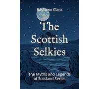 The Scottish Selkies: The Myths and Legends of Scotland