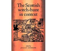 Julian Goodare The Scottish Witch-Hunt in Context (Tascabile)