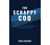The Scrappy COO: From Duct Tape to Discipline. Scale Smart. Scale Fast.