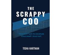 The Scrappy COO: From Duct Tape to Discipline. Scale Smart. Scale Fast.