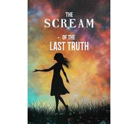 The Scream of the Last Truth