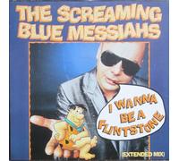 THE SCREAMING BLUE MESSIAHS / I WANNA BE A FLINTSTONE