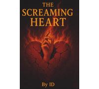 The Screaming Heart: Poems of heartbreak, healing, and true love