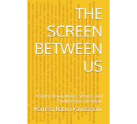 THE SCREEN BETWEEN US: A Story About Noise, Silence, and Finding Real Life Again