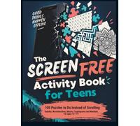 The Screen-Free Activity Book for Teens: 100 Puzzles to Do Instead of Scrolling: Sudoku, Wordsearches, Mazes, Cryptograms and Mandala, Ages 12-17+