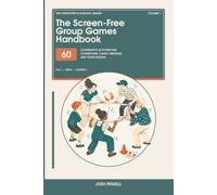 The Screen-Free Group Games Handbook: 60 Cooperative Activities for Classrooms, Camps, Meetings, and Youth Groups